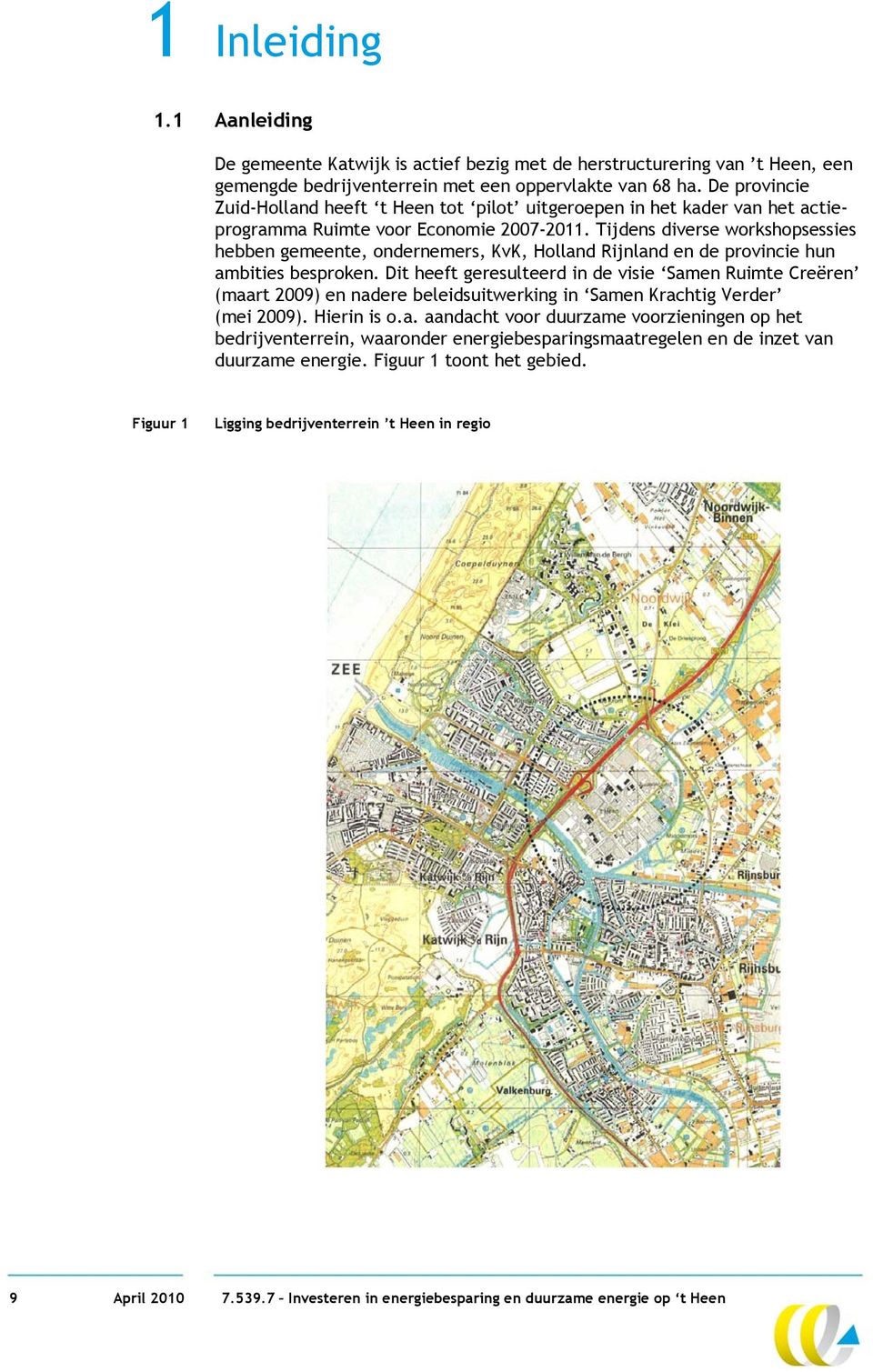 Tijdens diverse workshopsessies hebben gemeente, ondernemers, KvK, Holland Rijnland en de provincie hun ambities besproken.