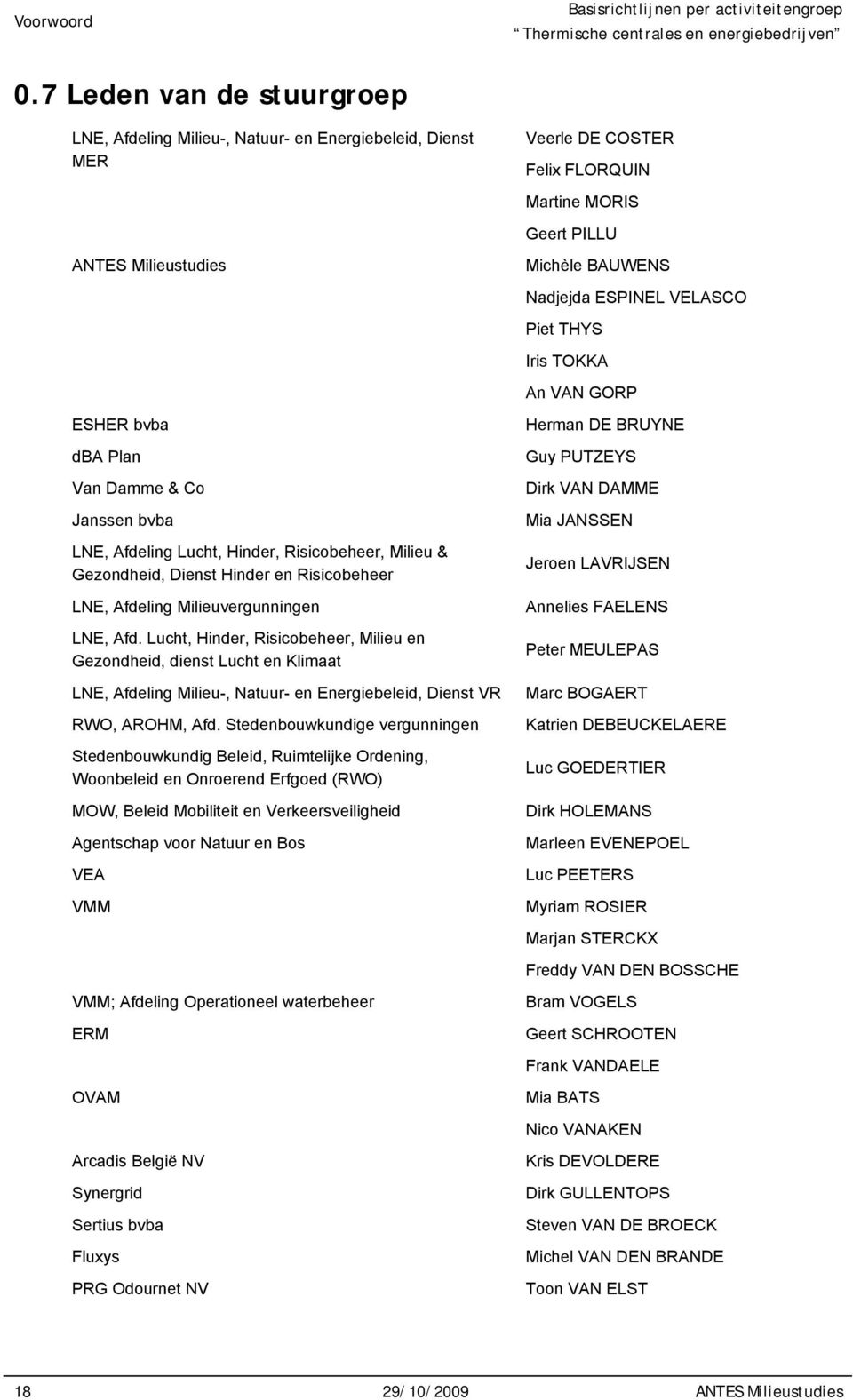 VELASCO Piet THYS Iris TOKKA An VAN GORP ESHER bvba dba Plan Van Damme & Co Janssen bvba LNE, Afdeling Lucht, Hinder, Risicobeheer, Milieu & Gezondheid, Dienst Hinder en Risicobeheer LNE, Afdeling