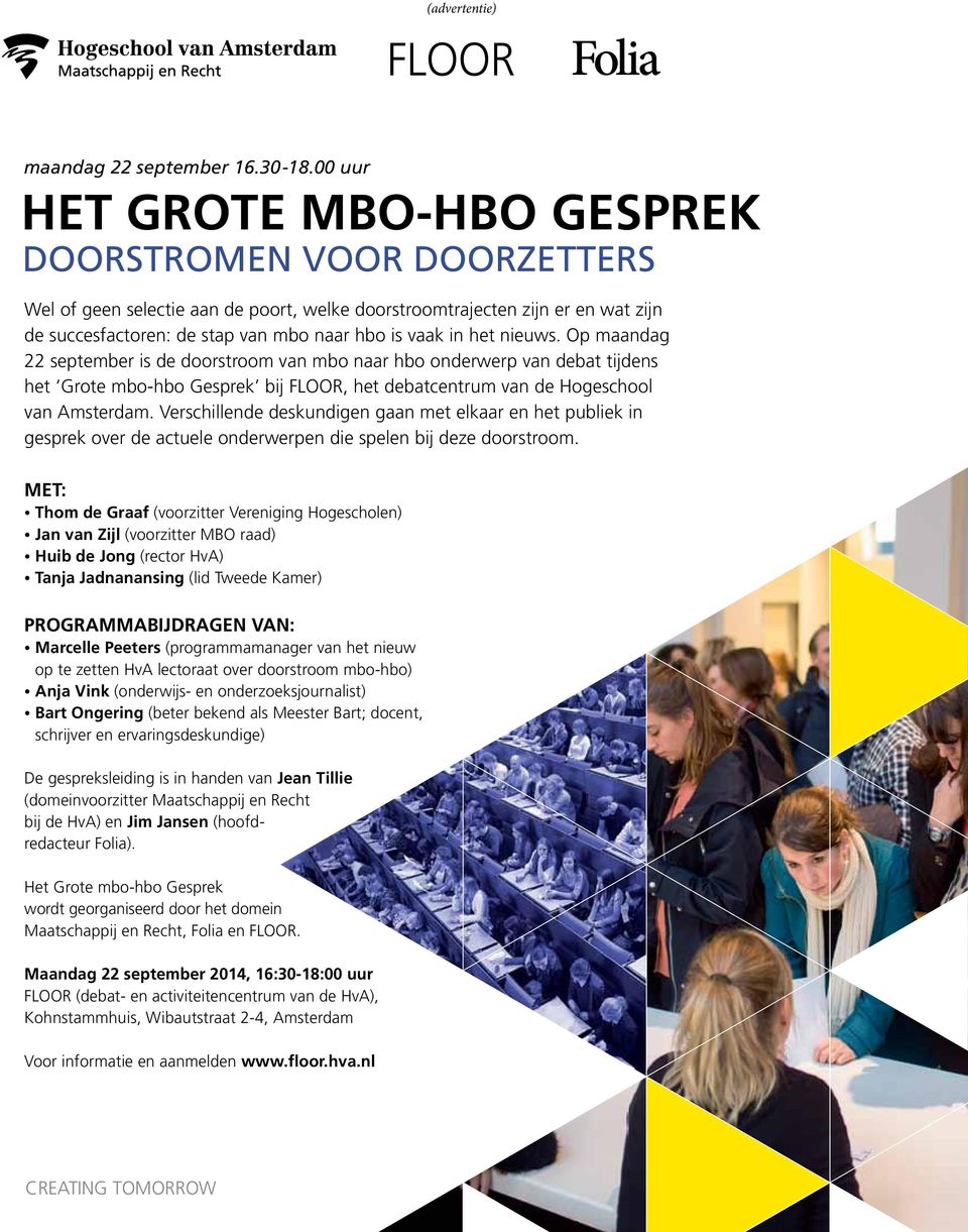 het nieuws. Op maandag 22 september is de doorstroom van mbo naar hbo onderwerp van debat tijdens het Grote mbo-hbo Gesprek bij FLOOR, het debatcentrum van de Hogeschool van Amsterdam.