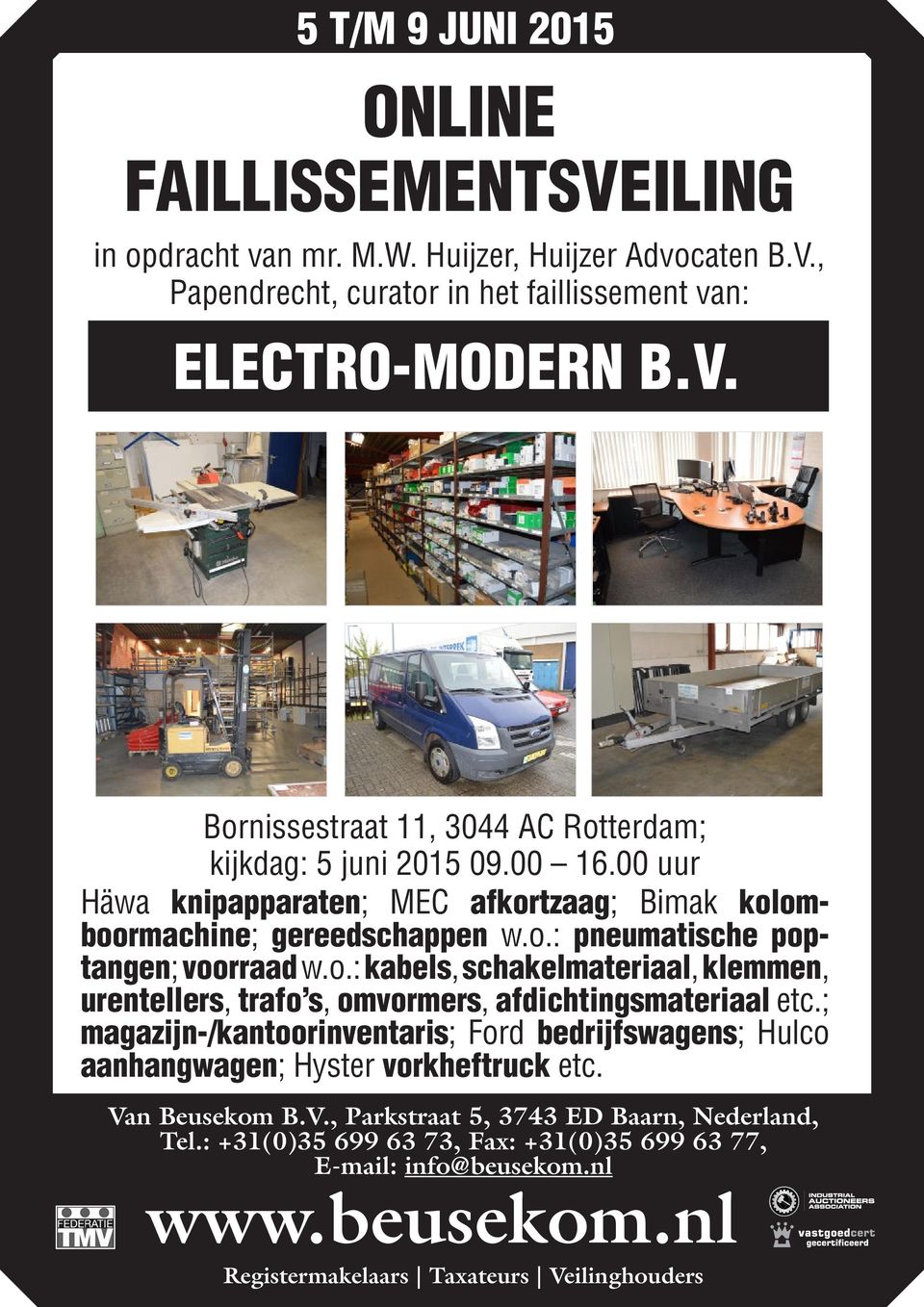 ; magazijn-/kantoorinventaris; Ford bedrijfswagens; Hulco aanhangwagen; Hyster vorkheftruck etc. Van Beusekom B.V., Parkstraat 5, 3743 ED Baarn, Nederland, Tel.