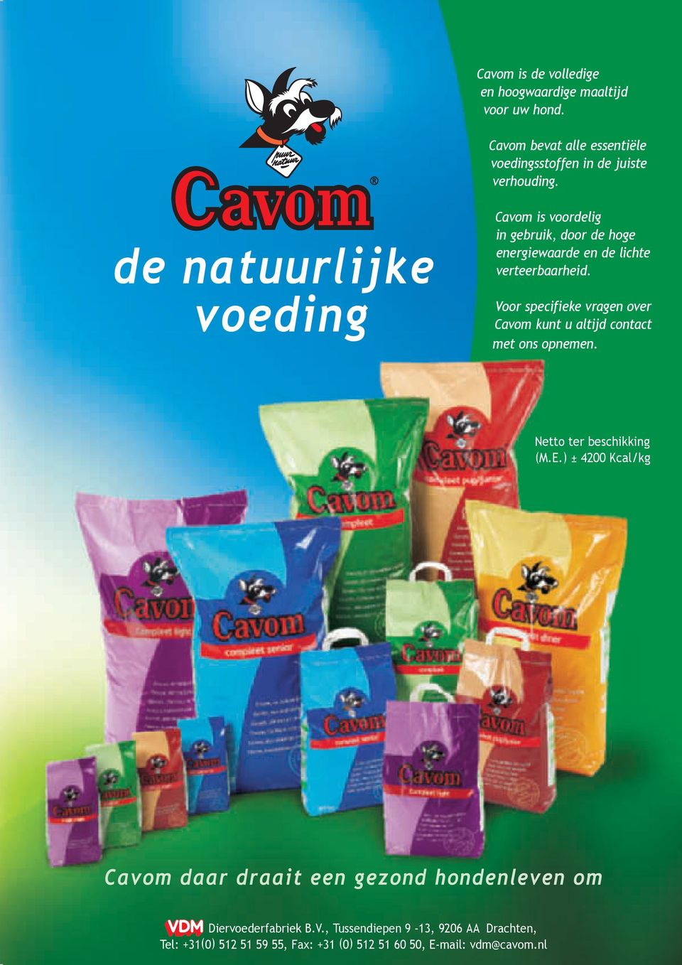 Voor specifieke vragen over Cavom kunt u altijd contact met ons opnemen. Netto ter beschikking (M.E.