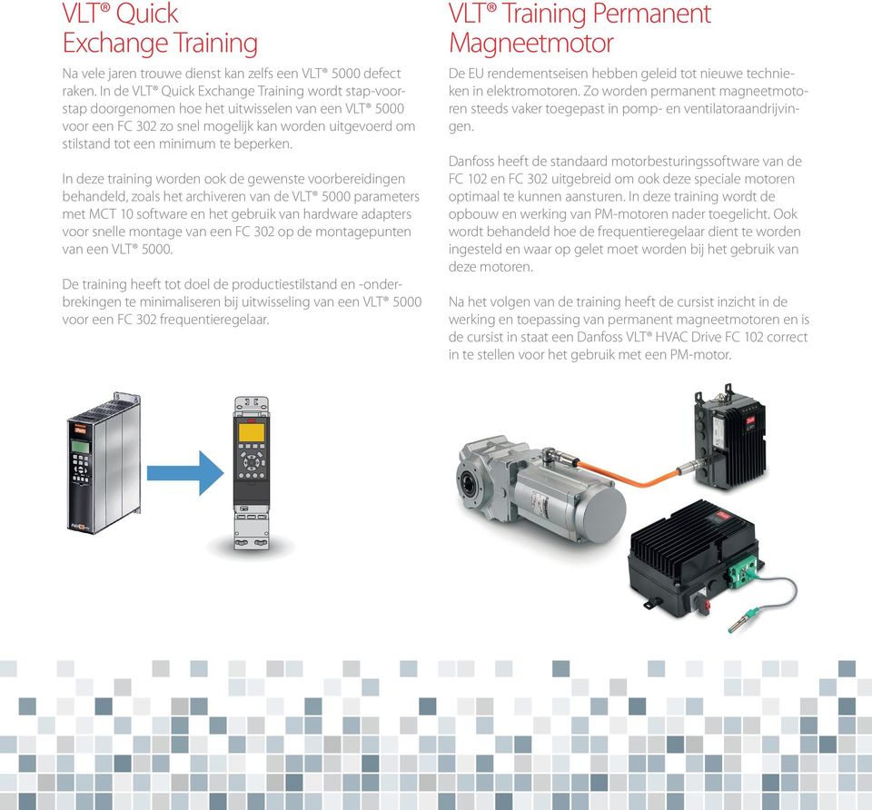 In deze training worden ook de gewenste voorbereidingen behandeld, zoals het archiveren van de VLT 5000 parameters met MCT 10 software en het gebruik van hardware adapters voor snelle montage van een