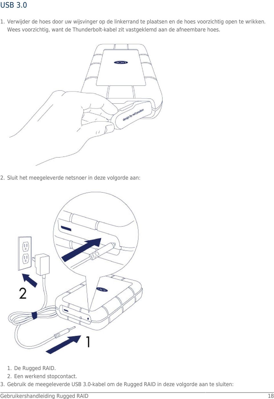 wrikken. Wees voorzichtig, want de Thunderbolt-kabel zit vastgeklemd aan de afneembare hoes. 2.