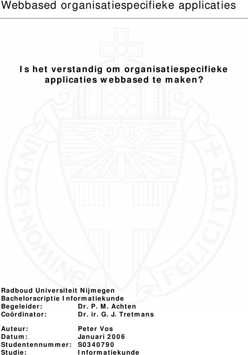 Radboud Universiteit Nijmegen Bachelorscriptie Informatiekunde Begeleider: Dr. P.