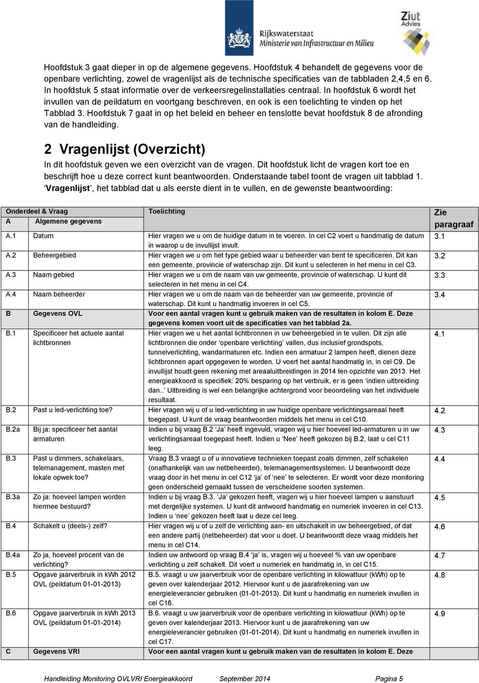 In hoofdstuk 6 wordt het invullen van de peildatum en voortgang beschreven, en ook is een toelichting te vinden op het Tabblad 3.