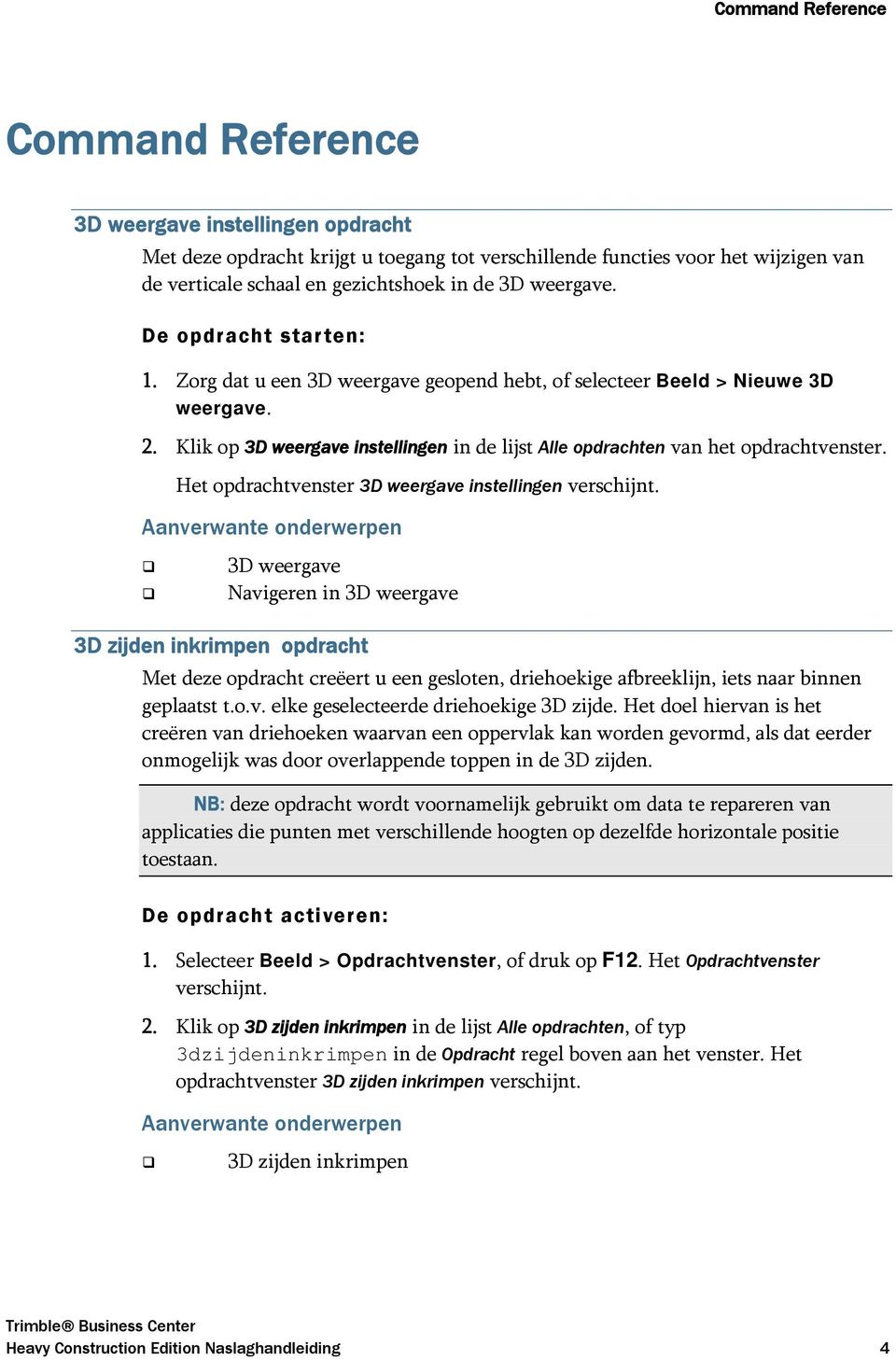 Het opdrachtvenster 3D weergave instellingen verschijnt.