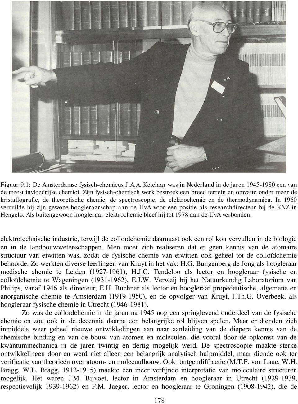 In 1960 verruilde hij zijn gewone hoogleraarschap aan de UvA voor een positie als researchdirecteur bij de KNZ in Hengelo.