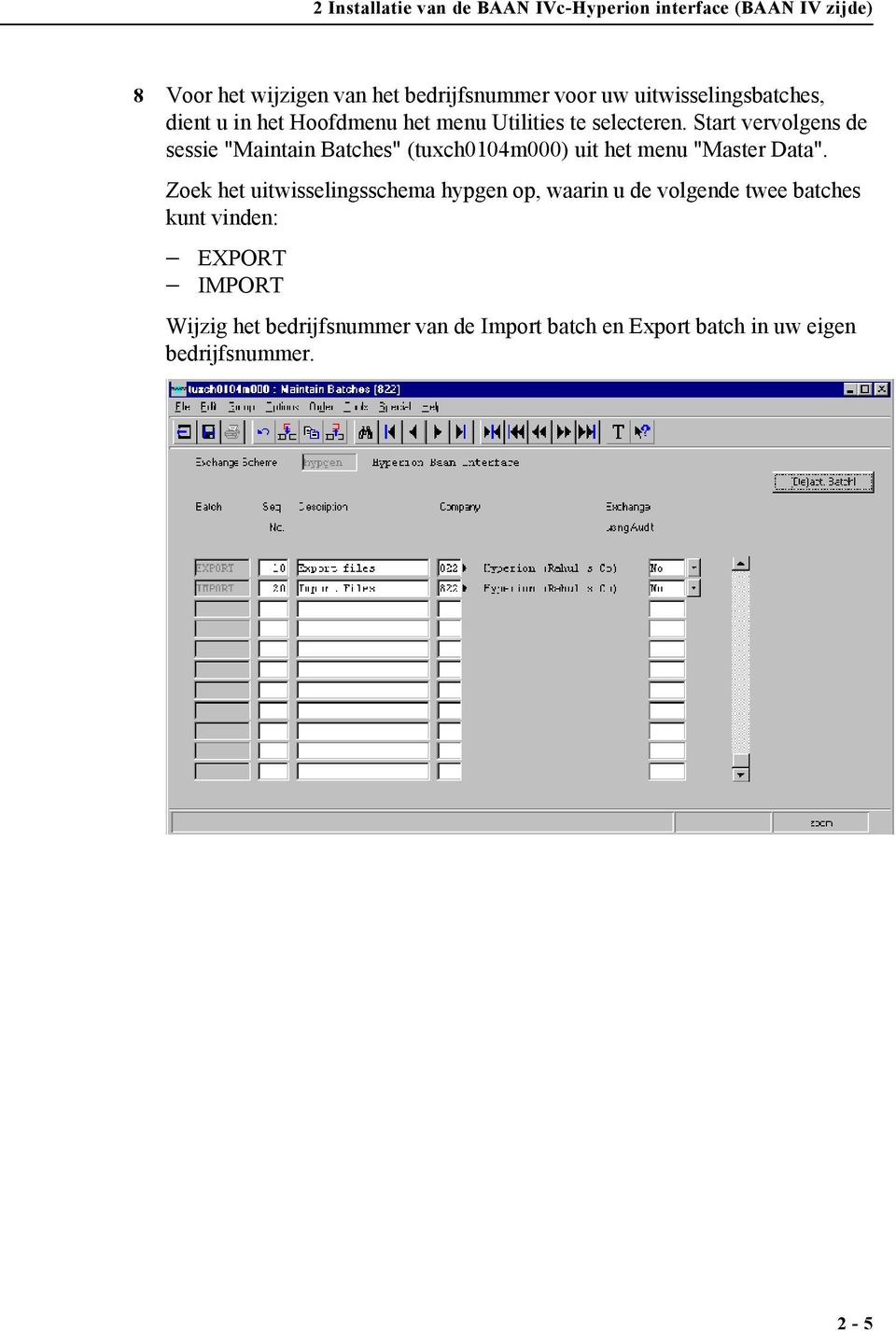 Start vervolgens de sessie "Maintain Batches" (tuxch0104m000) uit het menu "Master Data".