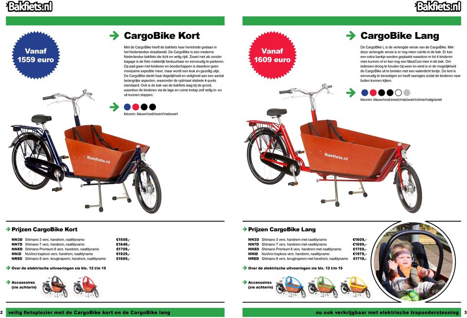 Op pad gaan met kinderen en boodschappen is daardoor geen moeizame expeditie meer, maar wordt een leuk en gezellig uitje.