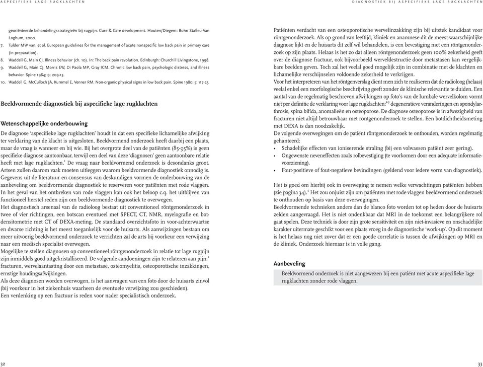 Edinburgh: Churchill Livingstne, 1998. 9. Waddell G, Main CJ, Mrris EW, Di Pala MP, Gray ICM. Chrnic lw back pain, psychlgic distress, and illness behavir. Spine 1984; 9: 209-13. 10.