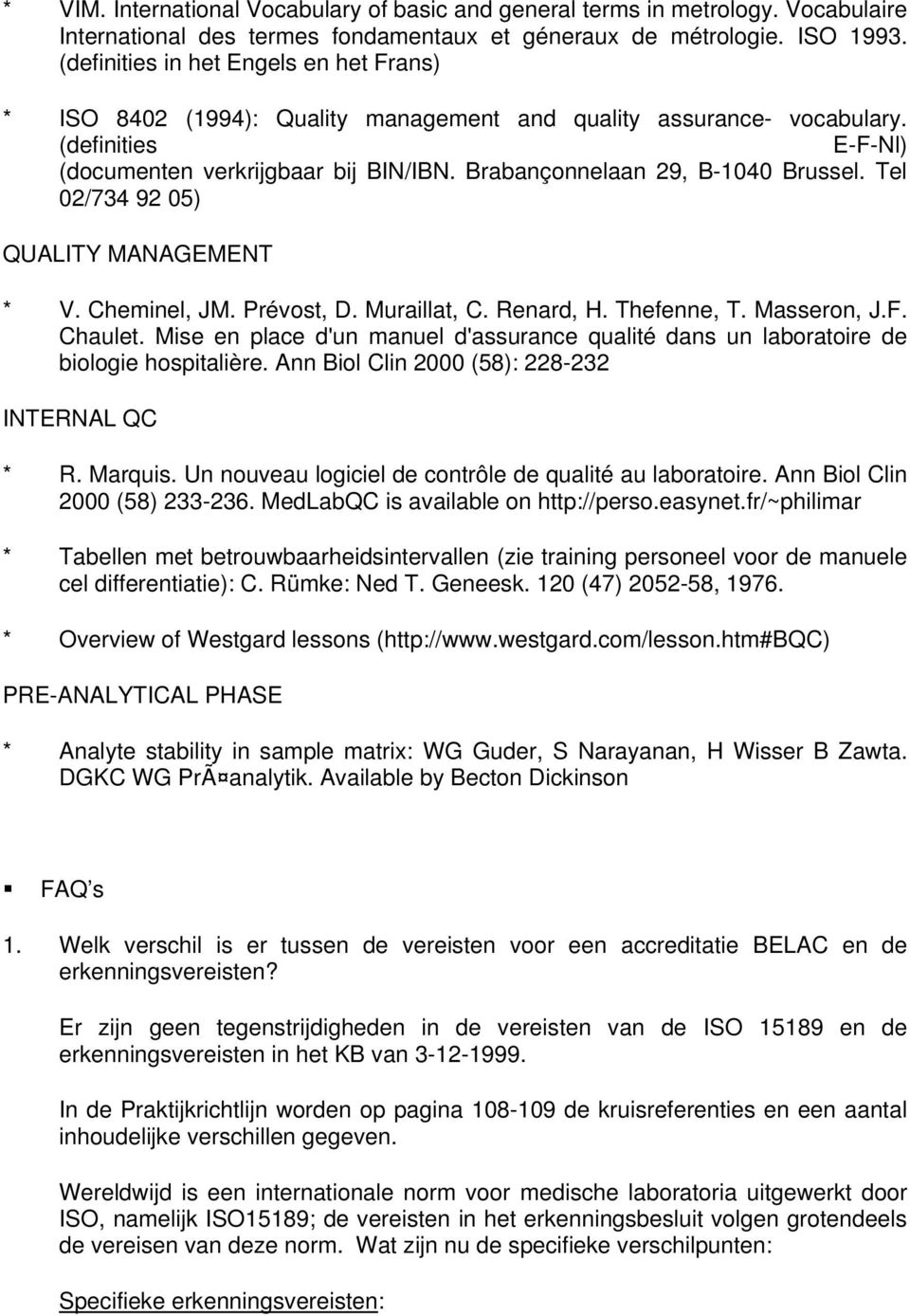 Brabançonnelaan 29, B-1040 Brussel. Tel 02/734 92 05) QUALITY MANAGEMENT * V. Cheminel, JM. Prévost, D. Muraillat, C. Renard, H. Thefenne, T. Masseron, J.F. Chaulet.