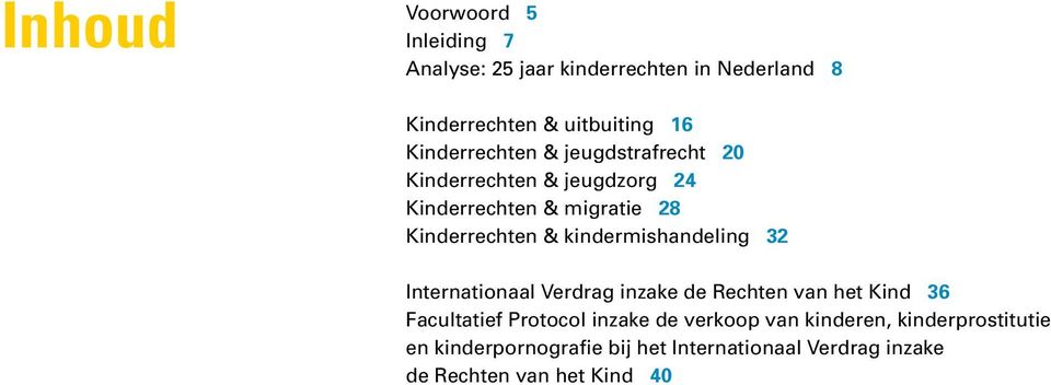 kindermishandeling 32 Internationaal Verdrag inzake de Rechten van het Kind 36 Facultatief Protocol inzake de