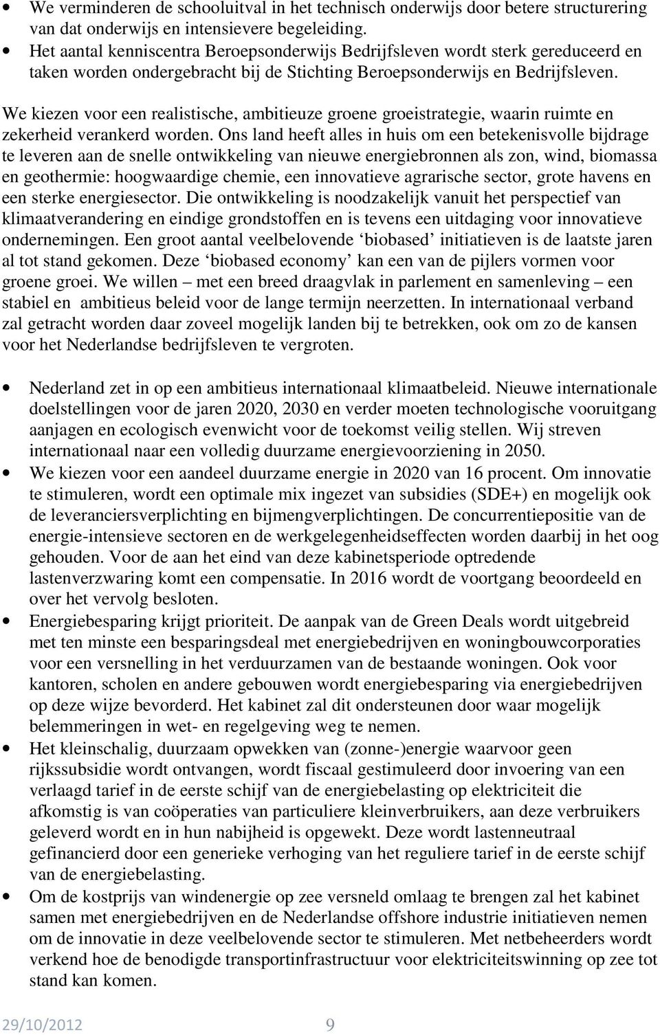 We kiezen voor een realistische, ambitieuze groene groeistrategie, waarin ruimte en zekerheid verankerd worden.