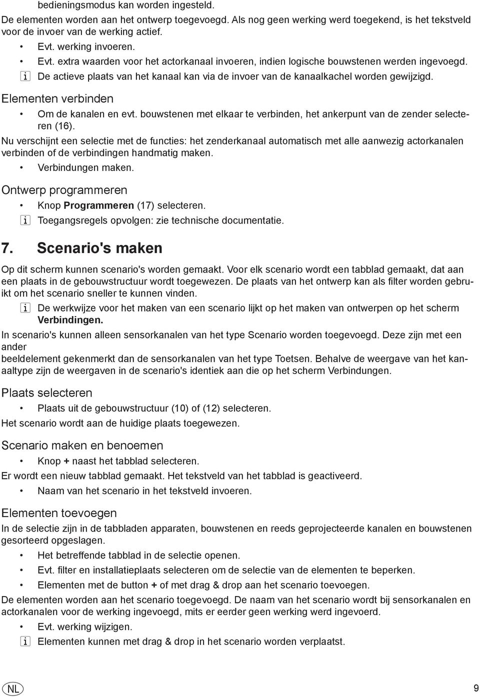 Elementen verbinden Om de kanalen en evt. bouwstenen met elkaar te verbinden, het ankerpunt van de zender selecteren (16).