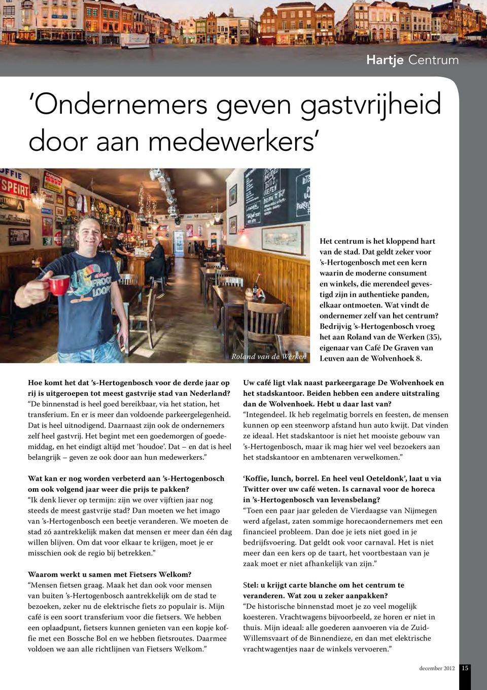 Wat vindt de ondernemer zelf van het centrum? Bedrijvig s-hertogenbosch vroeg het aan Roland van de Werken (35), eigenaar van Café De Graven van Leuven aan de Wolvenhoek 8.