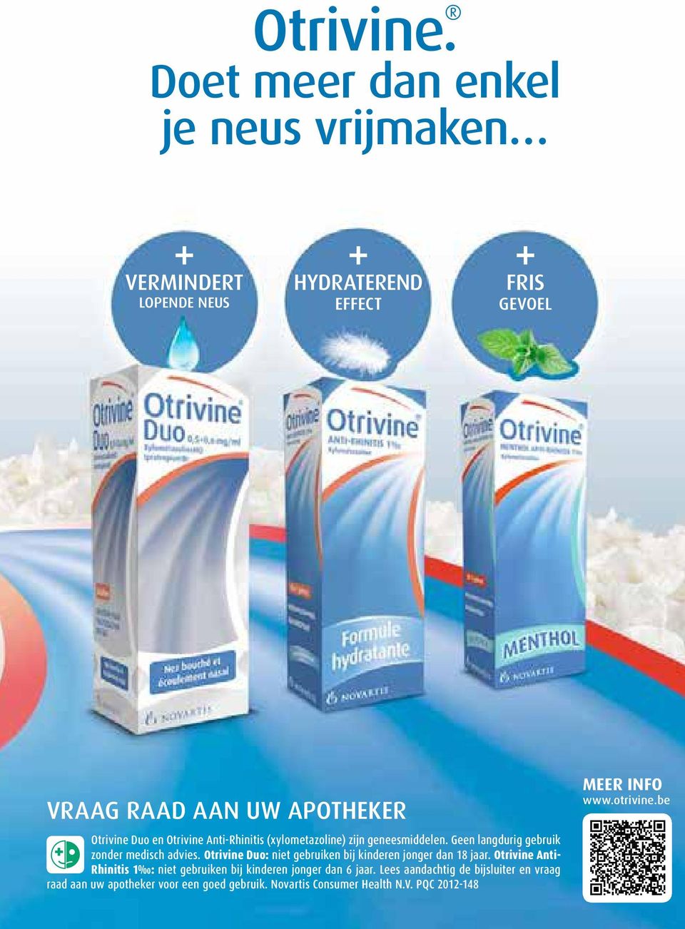 en Otrivine Anti-Rhinitis (xylometazoline) zijn geneesmiddelen. Geen langdurig gebruik zonder medisch advies.