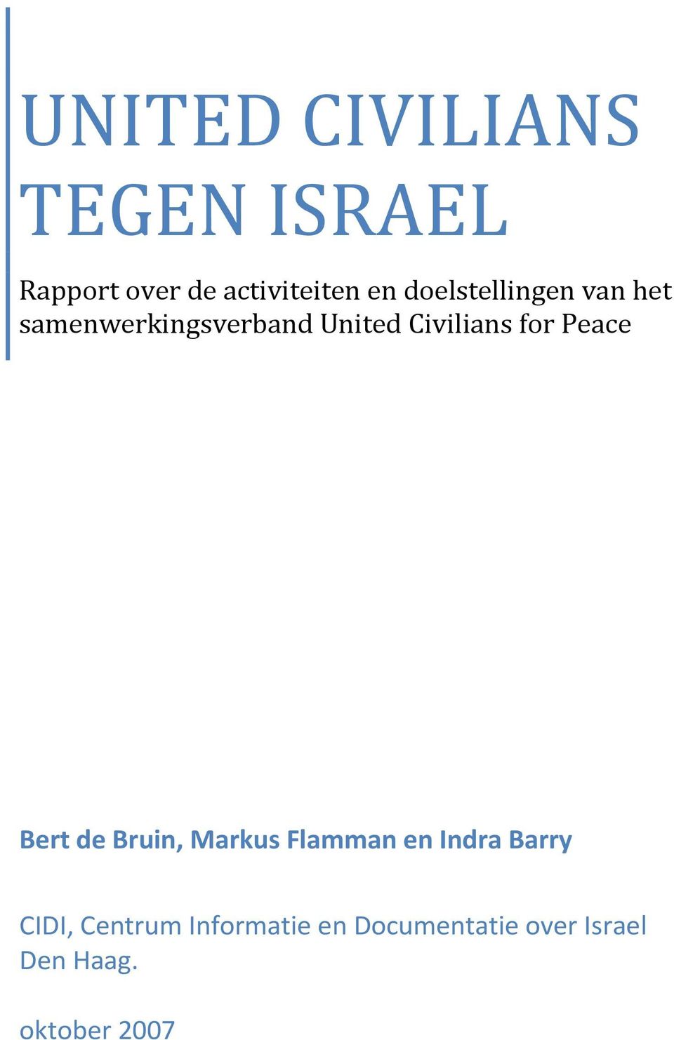 for Peace Bert de Bruin, Markus Flamman en Indra Barry CIDI,