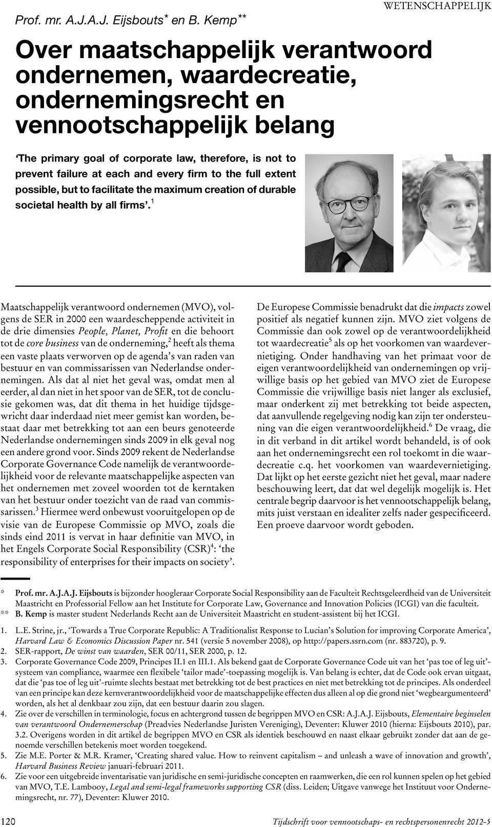 every firm to the full extent possible, but to facilitate the maximum creation of durable societal health by all firms.