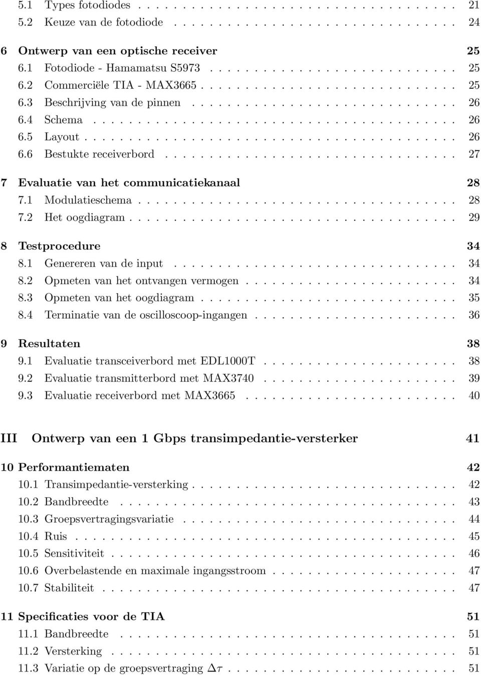 ................................ 27 7 Evaluatie van het communicatiekanaal 28 7.1 Modulatieschema.................................... 28 7.2 Het oogdiagram..................................... 29 8 Testprocedure 34 8.