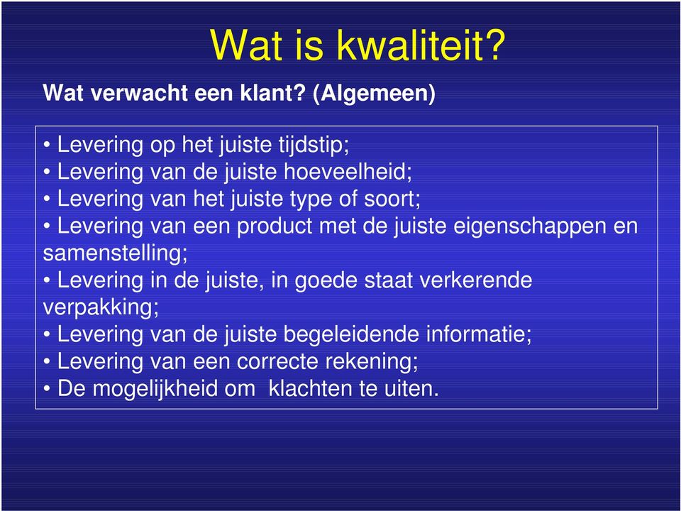 type of soort; Levering van een product met de juiste eigenschappen en samenstelling; Levering in de