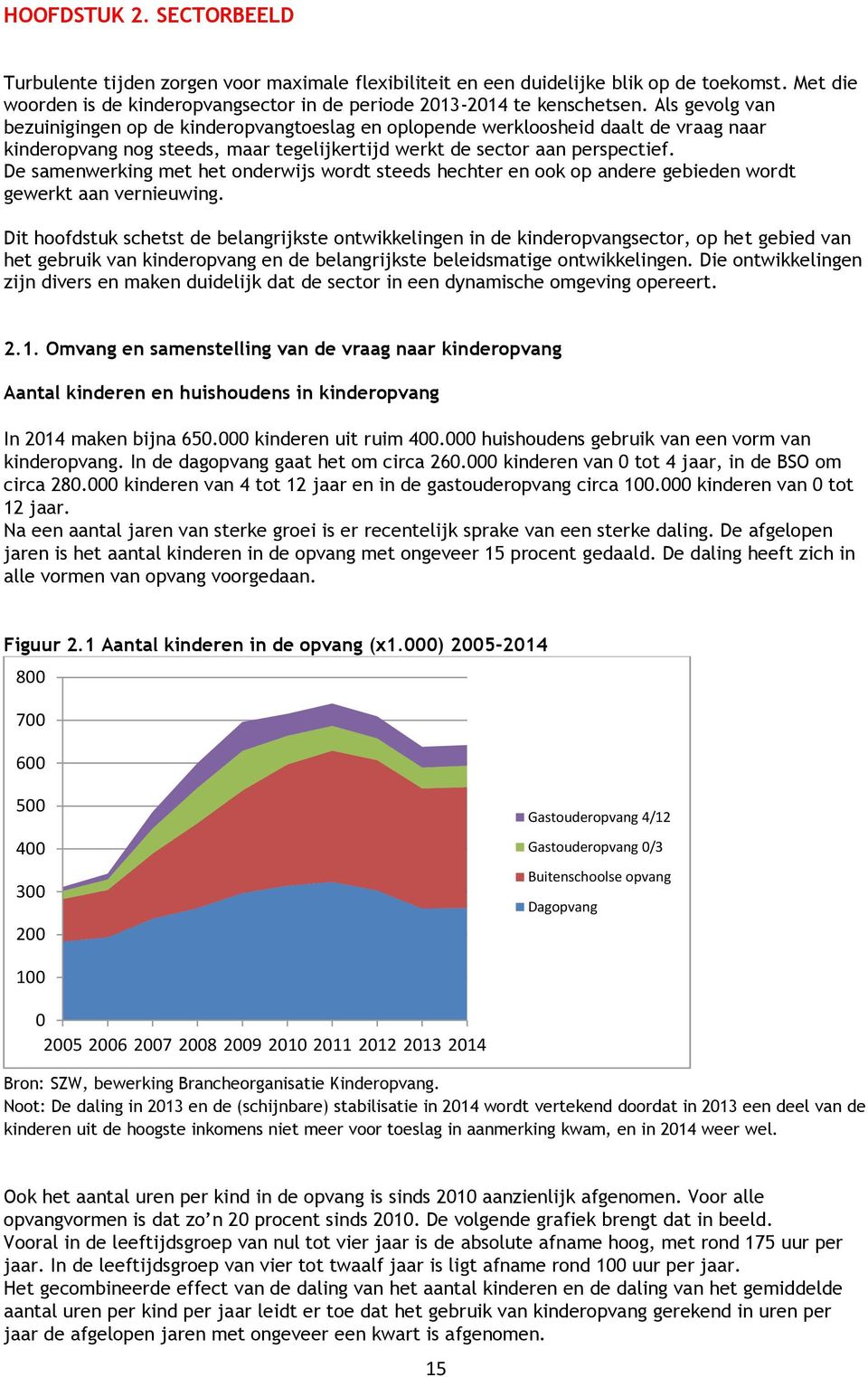 De samenwerking met het onderwijs wordt steeds hechter en ook op andere gebieden wordt gewerkt aan vernieuwing.