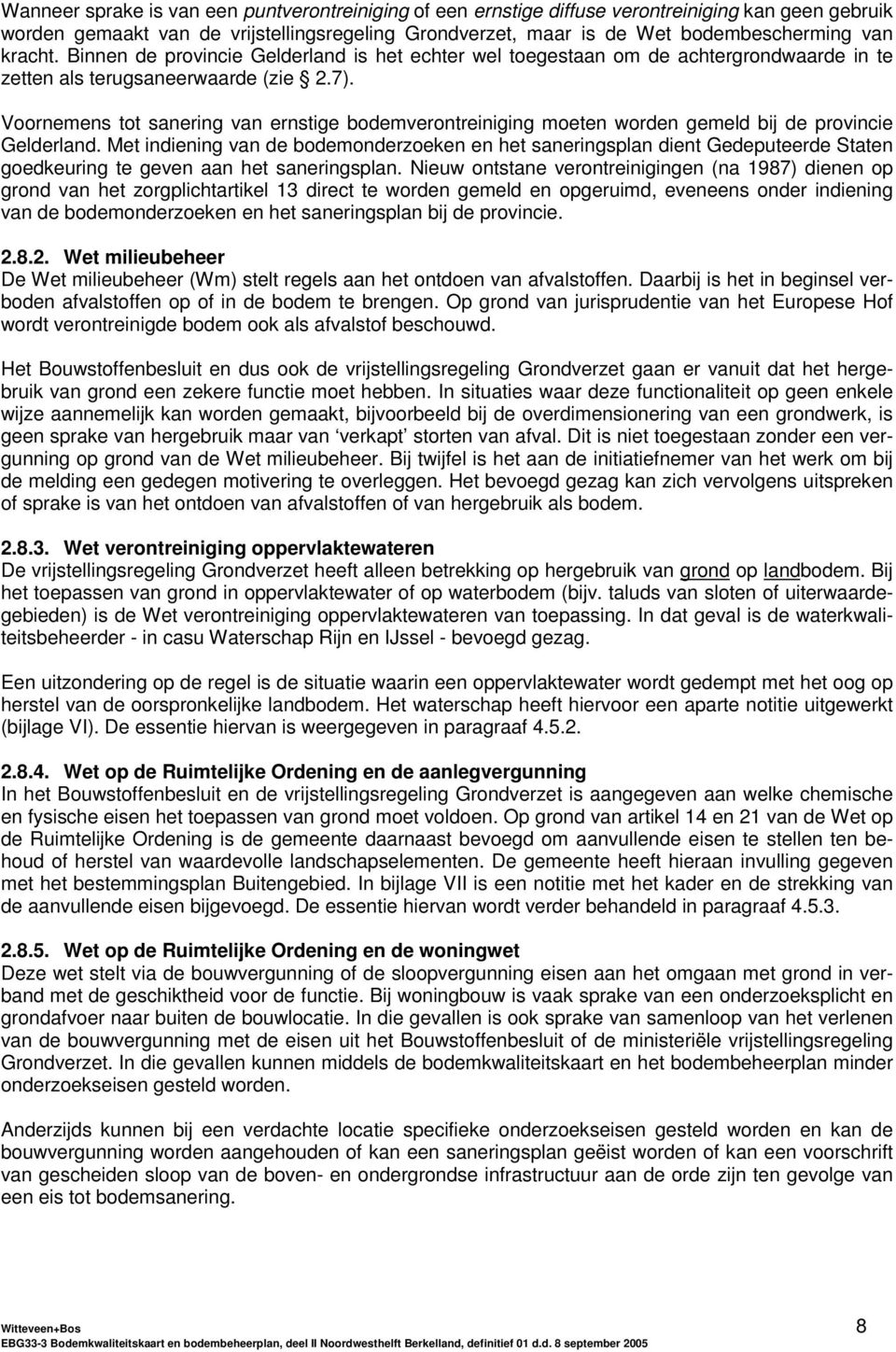 Voornemens tot sanering van ernstige bodemverontreiniging moeten worden gemeld bij de provincie Gelderland.