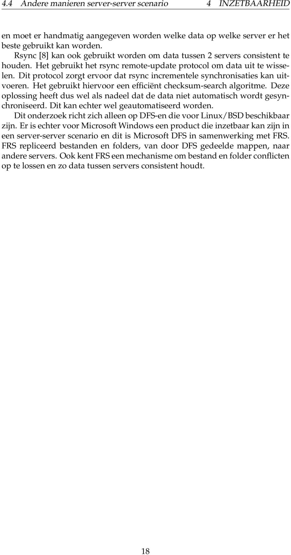 Dit protocol zorgt ervoor dat rsync incrementele synchronisaties kan uitvoeren. Het gebruikt hiervoor een efficiënt checksum-search algoritme.