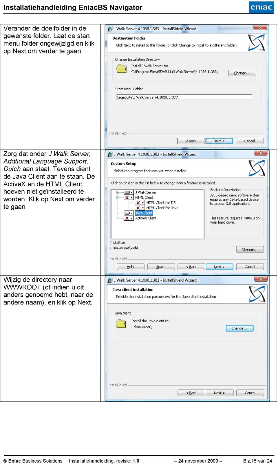 De ActiveX en de HTML Client hoeven niet geïnstalleerd te worden. Klik op Next om verder te gaan.