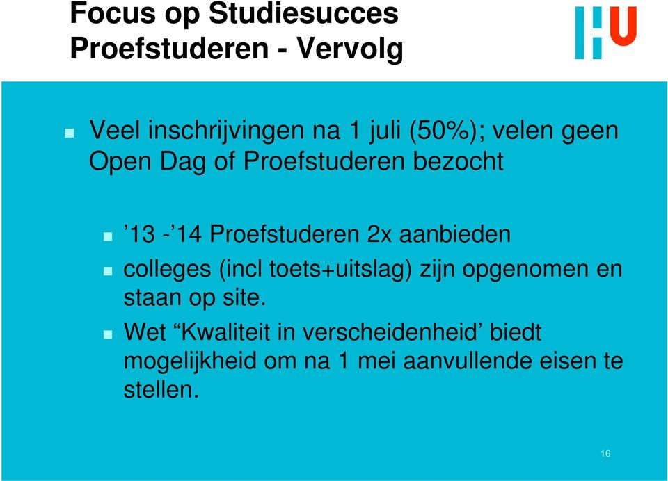 aanbieden colleges (incl toets+uitslag) zijn opgenomen en staan op site.