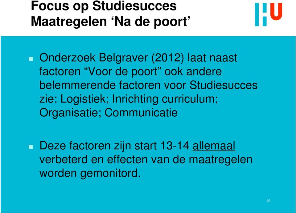 zie: Logistiek; Inrichting curriculum; Organisatie; Communicatie Deze factoren