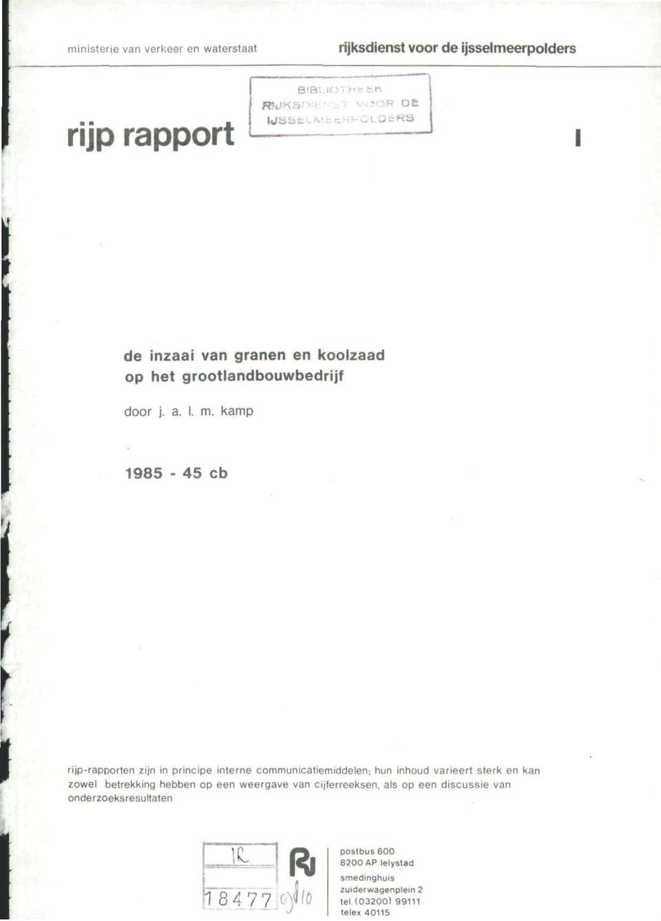 kamp 1985-45 cb I rijp-rapporten zijn in principe interne communicatiemiddelen ; hun inhoud varieert sterk en kan zowel
