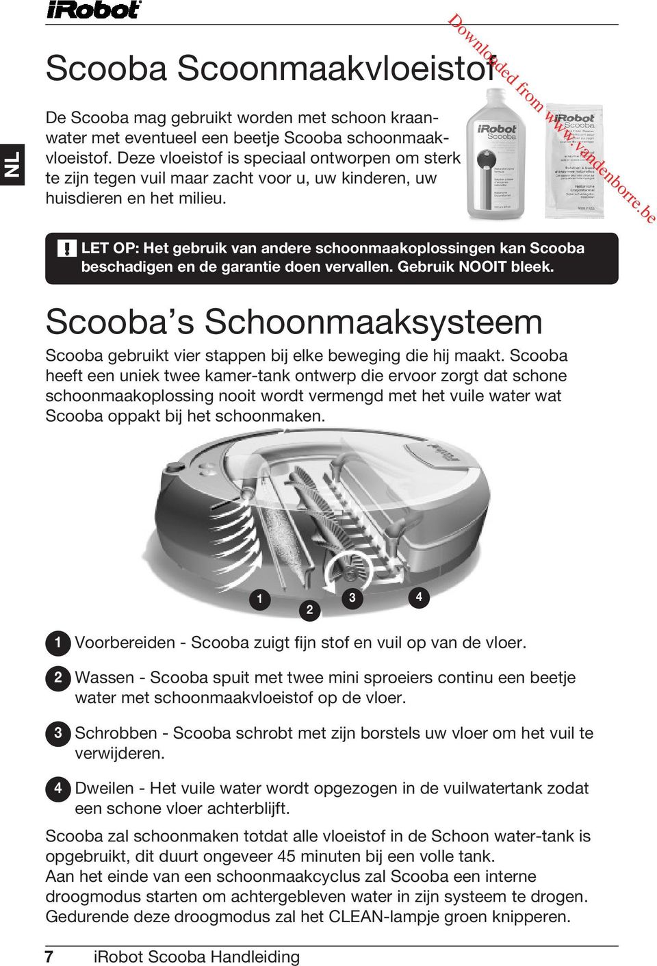 LET OP: Het gebruik van andere schoonmaakoplossingen kan Scooba beschadigen en de garantie doen vervallen. Gebruik NOOIT bleek.