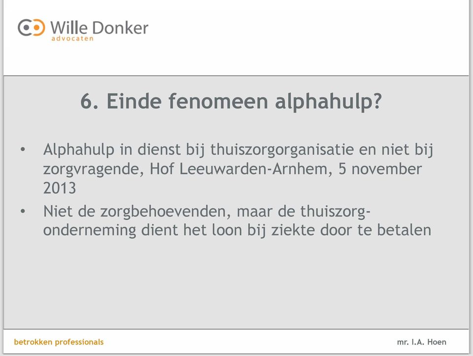 zorgvragende, Hof Leeuwarden-Arnhem, 5 november 2013 Niet