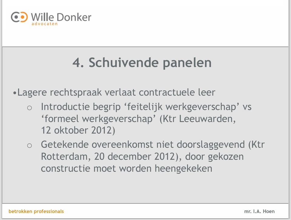 Leeuwarden, 12 oktober 2012) o Getekende overeenkomst niet doorslaggevend