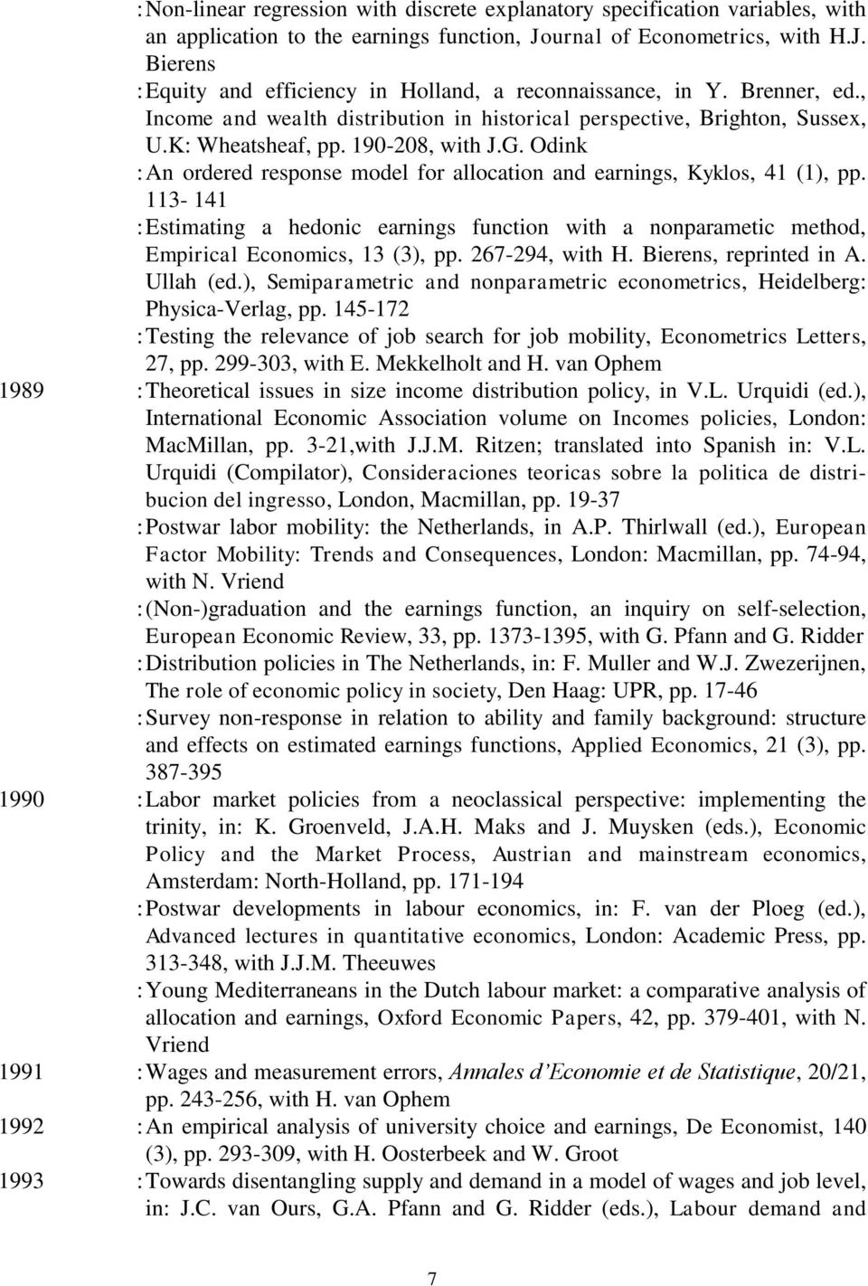 Odink : An ordered response model for allocation and earnings, Kyklos, 41 (1), pp. 113-141 : Estimating a hedonic earnings function with a nonparametic method, Empirical Economics, 13 (3), pp.