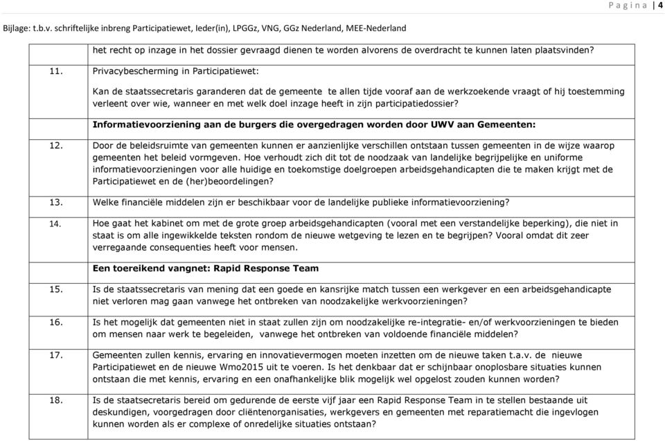 doel inzage heeft in zijn participatiedossier? Informatievoorziening aan de burgers die overgedragen worden door UWV aan Gemeenten: 12.