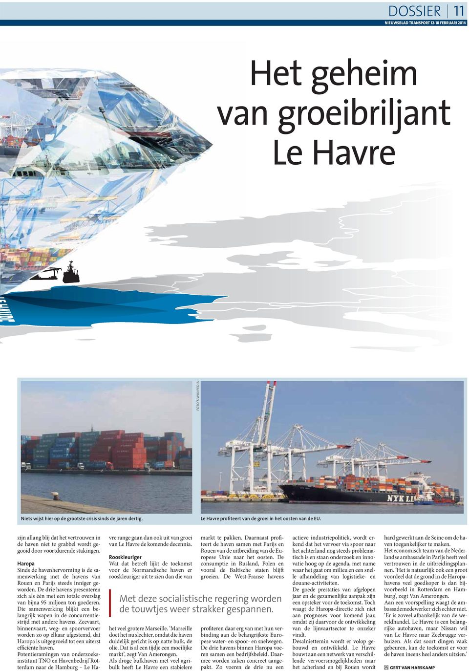 Haropa Sinds de havenhervorming is de samenwerking met de havens van Rouen en Parijs steeds inniger geworden.