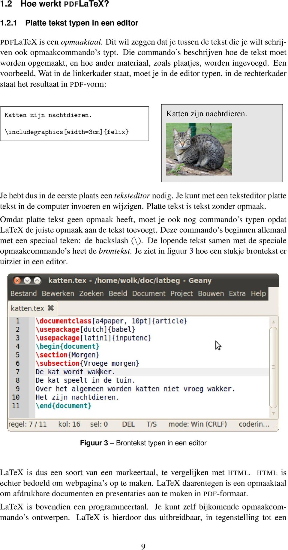 Een voorbeeld, Wat in de linkerkader staat, moet je in de editor typen, in de rechterkader staat het resultaat in PDF-vorm: Katten zijn nachtdieren.