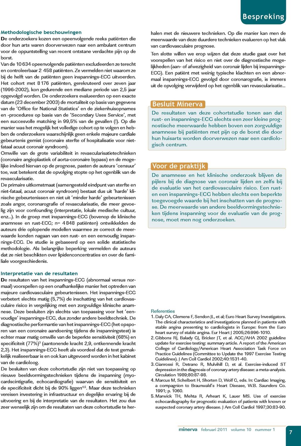 Ze vermelden niet waarom ze bij de helft van de patiënten geen inspannings-ecg uitvoerden.