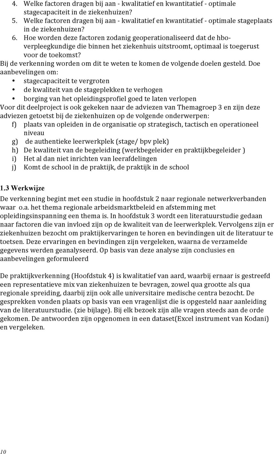 Hoe worden deze factoren zodanig geoperationaliseerd dat de hbo- verpleegkundige die binnen het ziekenhuis uitstroomt, optimaal is toegerust voor de toekomst?