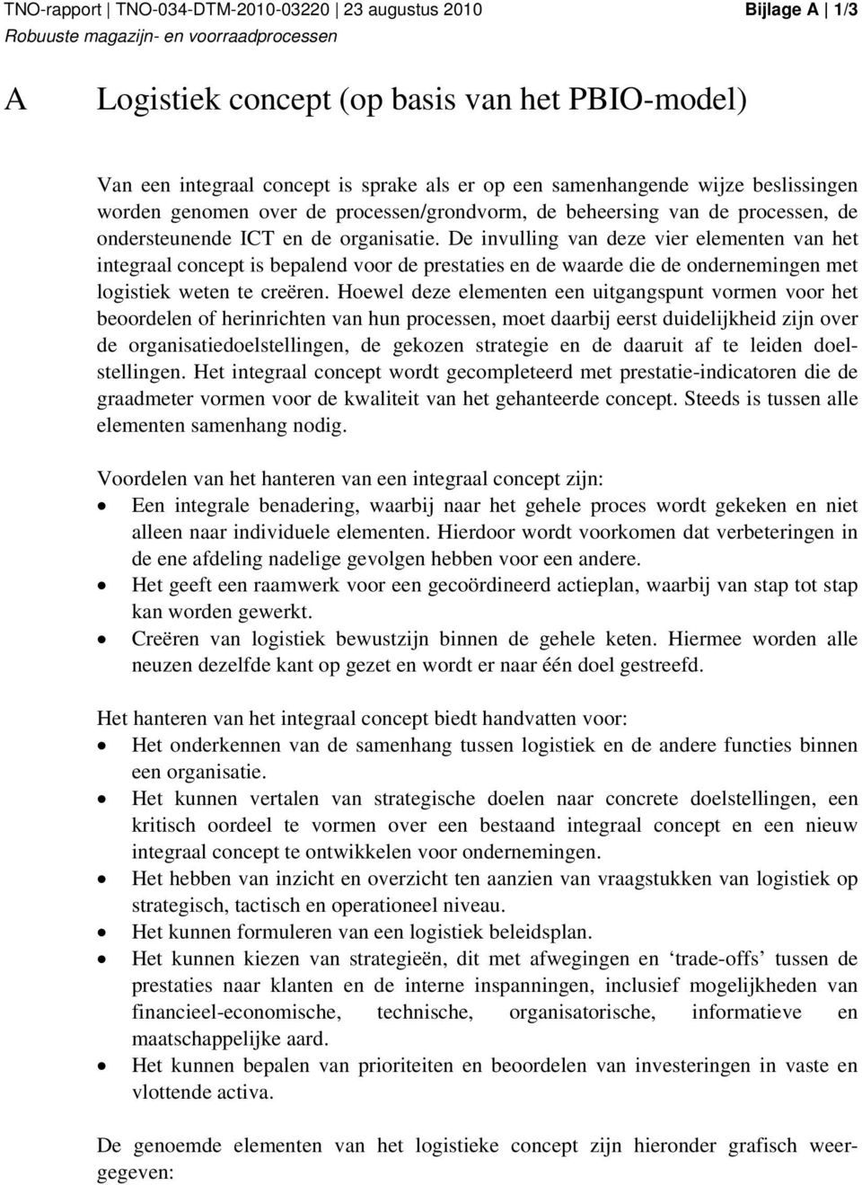 De invulling van deze vier elementen van het integraal concept is bepalend voor de prestaties en de waarde die de ondernemingen met logistiek weten te creëren.