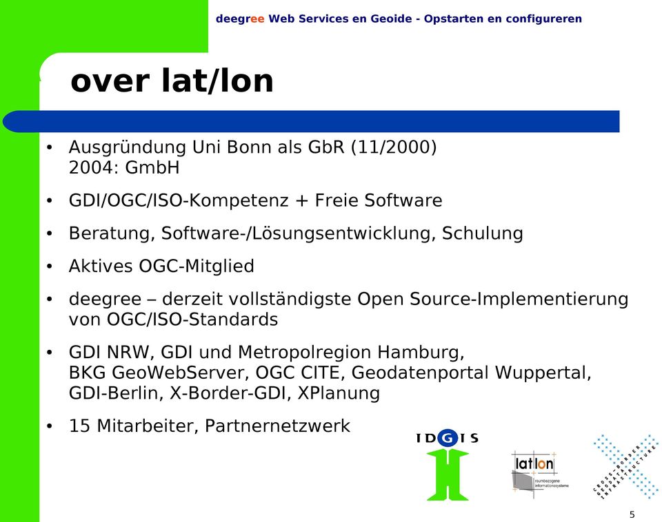 Open Source-Implementierung von OGC/ISO-Standards GDI NRW, GDI und Metropolregion Hamburg, BKG