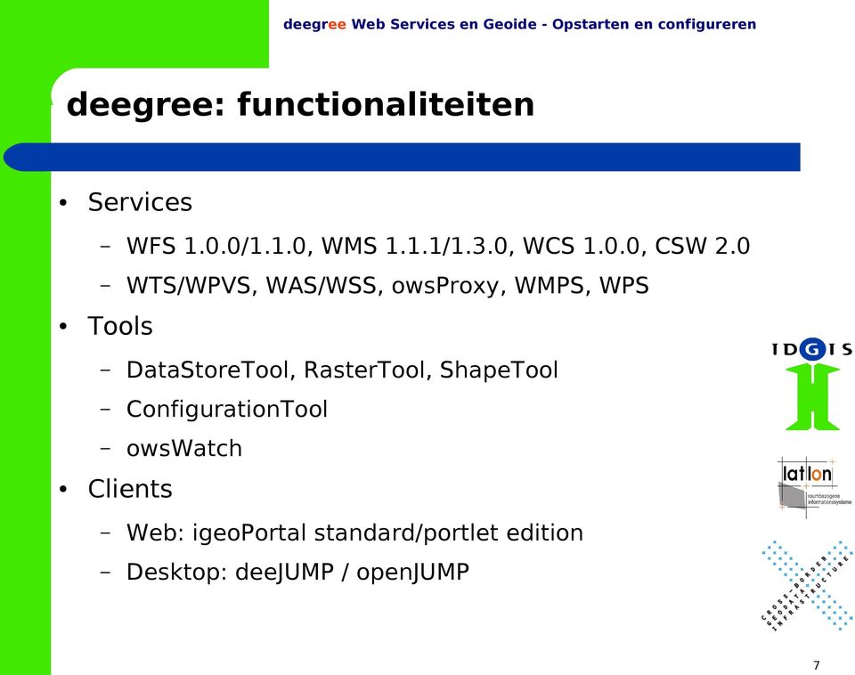 0 WTS/WPVS, WAS/WSS, owsproxy, WMPS, WPS Tools DataStoreTool, RasterTool, ShapeTool