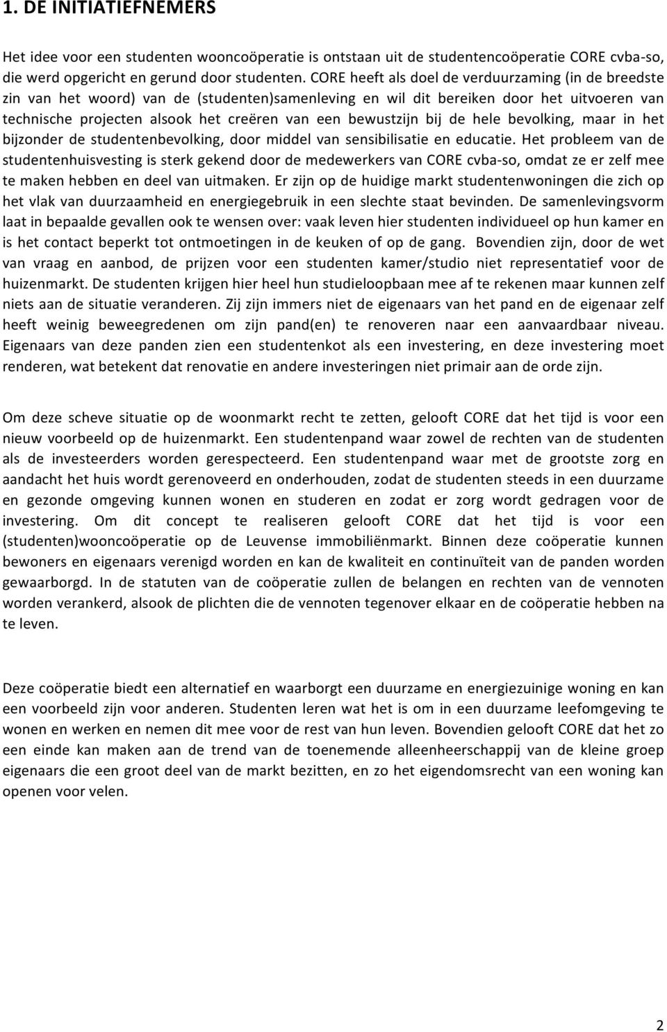 bewustzijn bij de hele bevolking, maar in het bijzonder de studentenbevolking, door middel van sensibilisatie en educatie.