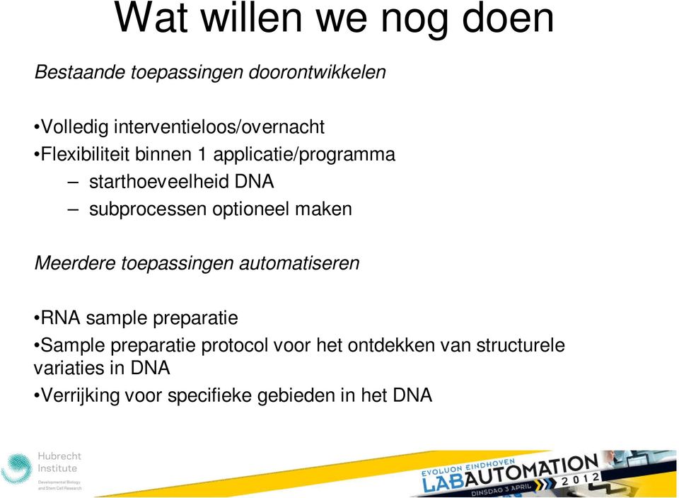 subprocessen optioneel maken Meerdere toepassingen automatiseren RNA sample preparatie Sample