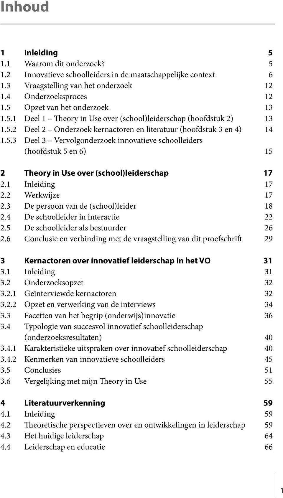 1 Inleiding 17 2.2 Werkwijze 17 2.3 De persoon van de (school)leider 18 2.4 De schoolleider in interactie 22 2.5 De schoolleider als bestuurder 26 2.