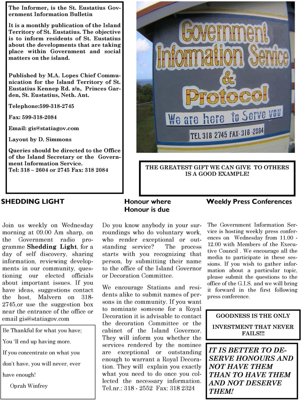 Eustatius Kennep Rd. z/n, Princes Garden, St. Eustatius, Neth. Ant. Telephone:599-318-2745 Fax: 599-318-2084 Email: gis@statiagov.com Layout by D.