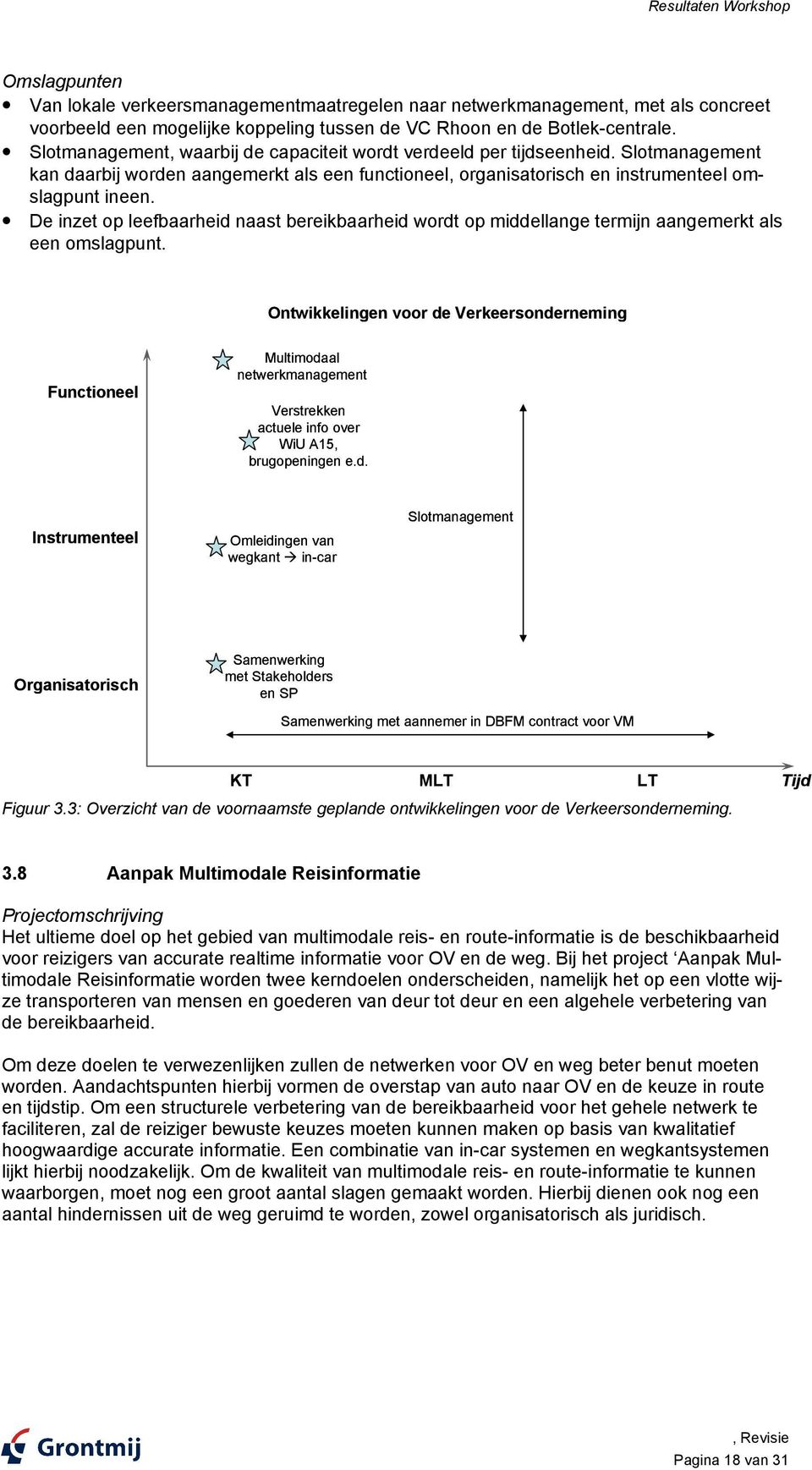 De inzet op leefbaarheid naast bereikbaarheid wordt op middellange termijn aangemerkt als een omslagpunt.