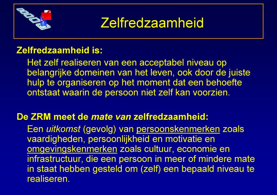 De ZRM meet de mate van zelfredzaamheid: Een uitkomst (gevolg) van persoonskenmerken zoals vaardigheden, persoonlijkheid en motivatie en