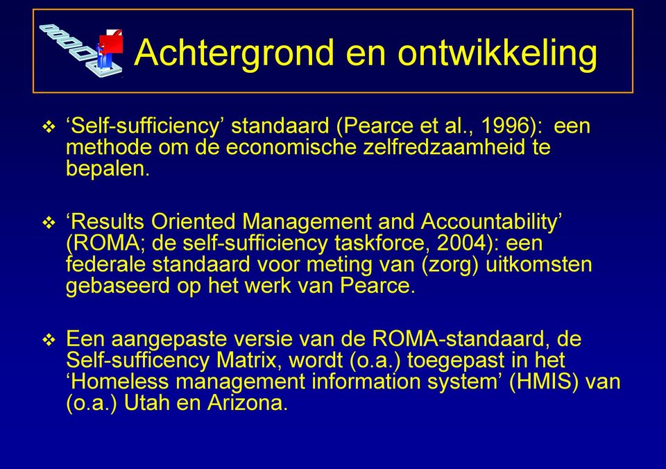Results Oriented Management and Accountability (ROMA; de self-sufficiency taskforce, 2004): een federale standaard voor
